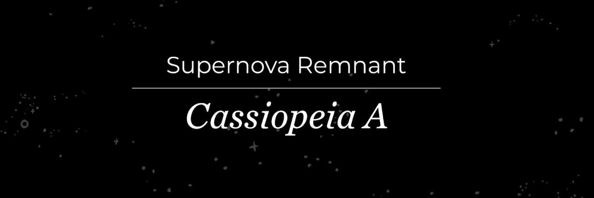 Supernova Remnant Cassiopeia A